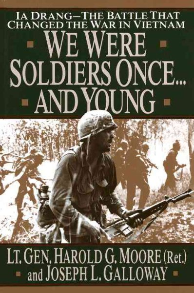 We Were Soldiers Once...And Young: Ia Drang The Battle That Changed the War in Vietnam cover