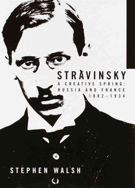 Stravinsky: A Creative Spring: Russia and France, 1882-1934 cover