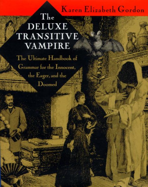The Deluxe Transitive Vampire: The Ultimate Handbook of Grammar for the Innocent, the Eager, and the Doomed cover