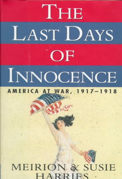 The Last Days of Innocence: America at War, 1917-1918 cover