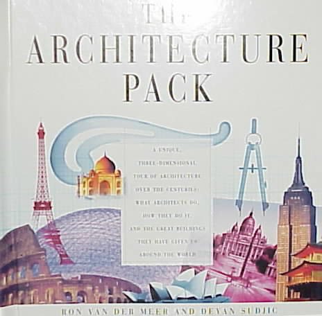 The Architecture Pack : A Unique, Three-Dimensional Tour of Architecture over the Centuries : What Architects Do, How They Do It