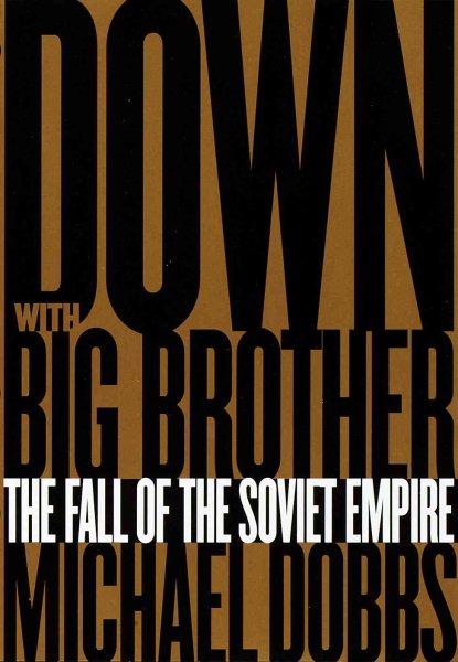 Down with Big Brother: The Fall of the Soviet Empire cover