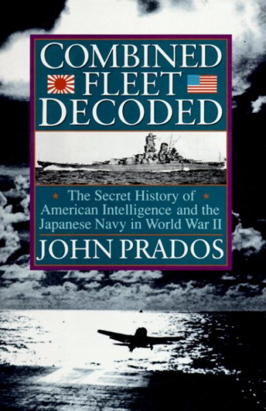 Combined Fleet Decoded: The Secret History of American Intelligence and the Japanese Navy in World War II cover