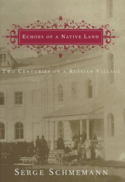 Echoes of a Native Land: Two Centuries of a Russian Village