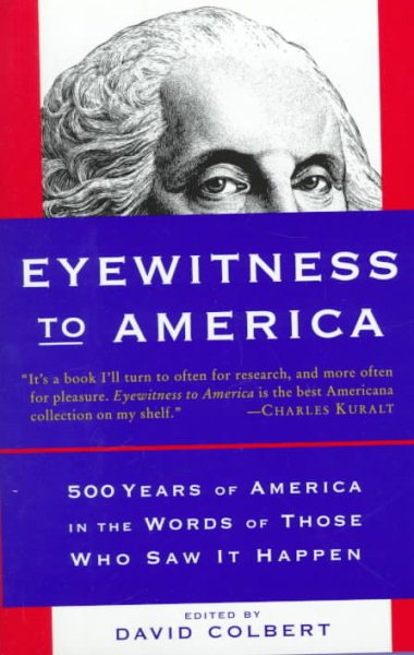 Eyewitness to America: 500 Years of America in the Words of Those Who Saw It Happen cover