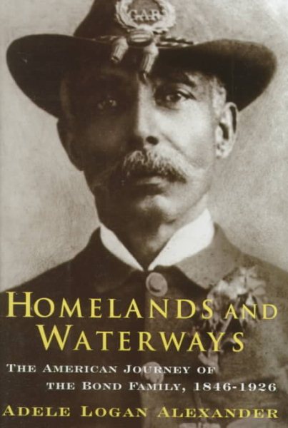 Homelands and Waterways: The American Journey of the Bond Family, 1846-1926 cover