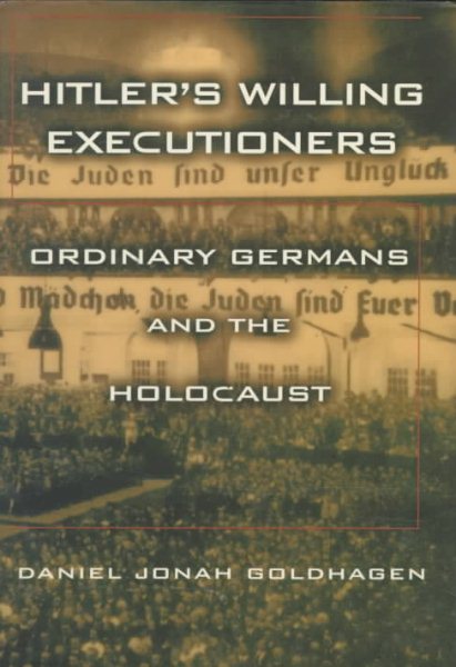 Hitler's Willing Executioners: Ordinary Germans and the Holocaust cover