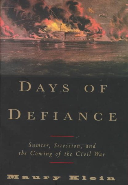 Days of Defiance: Sumter, Secession, and the Coming of the Civil War cover