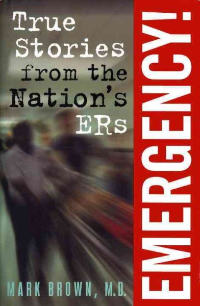 Emergency!: True Stories from the Nation's ERs cover