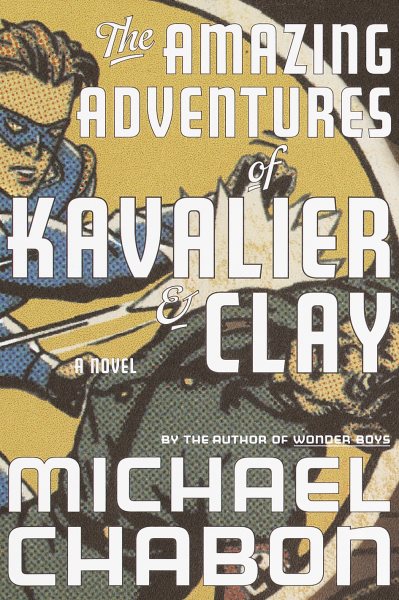 The Amazing Adventures of Kavalier & Clay: A Novel cover