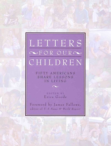 Letters For Our Children: Fifty Americans Share Lessons in Living