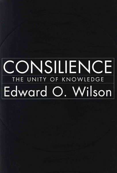 Consilience: The Unity of Knowledge cover