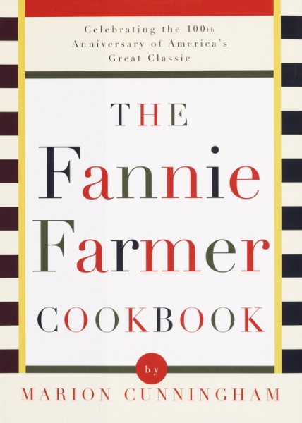 The Fannie Farmer Cookbook: Celebrating the 100th Anniversary of America's Great Classic Cookbook cover