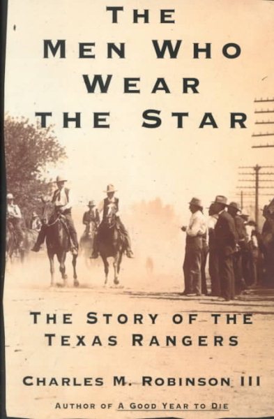 The Men Who Wear the Star: The Story of the Texas Rangers cover