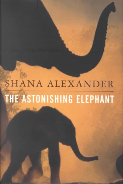 The Astonishing Elephant by Shana Alexander (2000-05-16) cover
