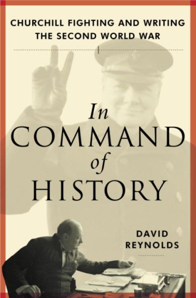 In Command of History: Churchill Fighting and Writing the Second World War cover