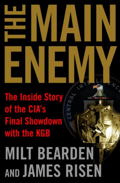 The Main Enemy: The Inside Story of the CIA's Final Showdown with the KGB cover