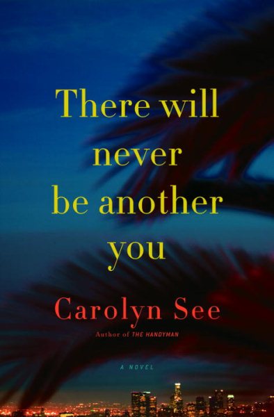 There Will Never Be Another You: A Novel