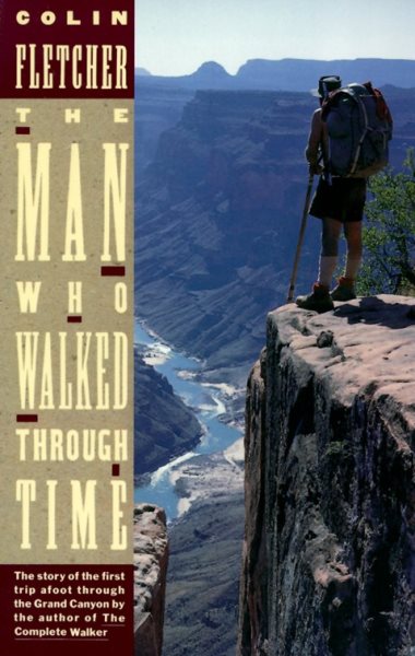 The Man Who Walked Through Time: The Story of the First Trip Afoot Through the Grand Canyon cover