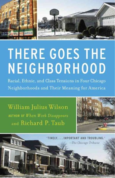 There Goes the Neighborhood: Racial, Ethnic, and Class Tensions in Four Chicago Neighborhoods and Their Meaning for America cover