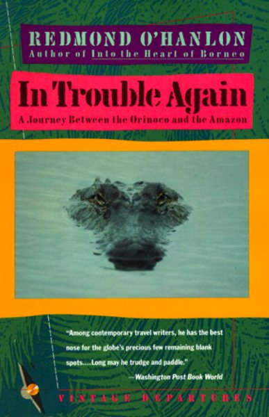 In Trouble Again: A Journey Between Orinoco and the Amazon cover
