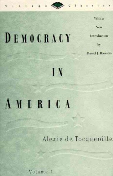 Democracy in America, Volume 1 (Vintage Classics) cover