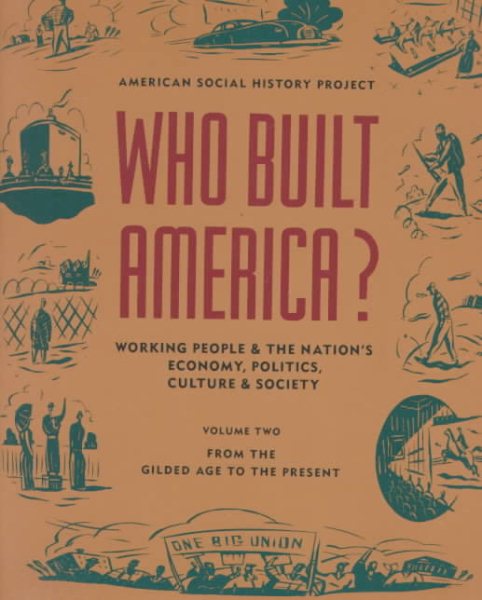 Who Built America? V 2: Work.People&the Nation's Econom.Polit.Cult.Soc cover