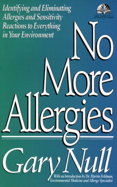 No More Allergies: Identifying and Eliminating Allergies and Sensitivity Reactions to Everything in Your Environment (The Gary Null Natural Health Library) cover
