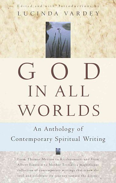 God In All Worlds: An Anthology of Contemporary Spiritual Writing