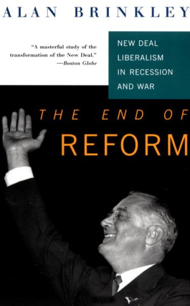 The End Of Reform: New Deal Liberalism in Recession and War cover