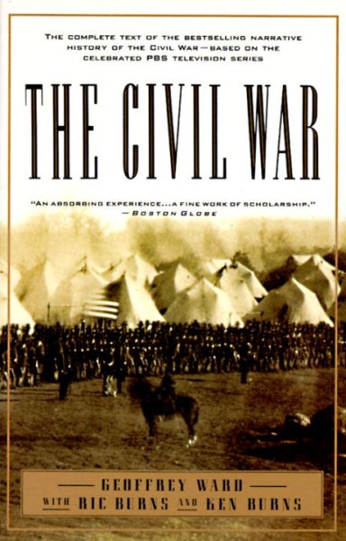 The Civil War: The complete text of the bestselling narrative history of the Civil War--based on the celebrated PBS television series cover