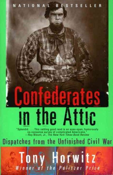 Confederates in the Attic: Dispatches from the Unfinished Civil War cover