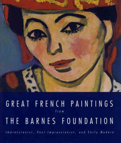 Great French Paintings From The Barnes Foundation: Impressionist, Post-impressionist, and Early Modern cover