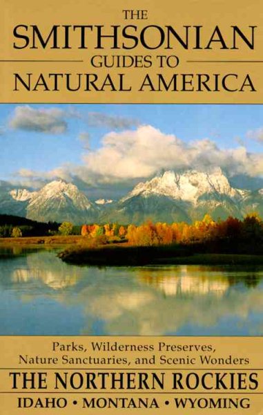 The Smithsonian Guides to Natural America: The Northern Rockies: Idaho, Montana, Wyoming cover