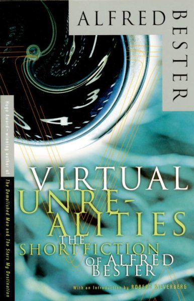 Virtual Unrealities: The Short Fiction of Alfred Bester cover