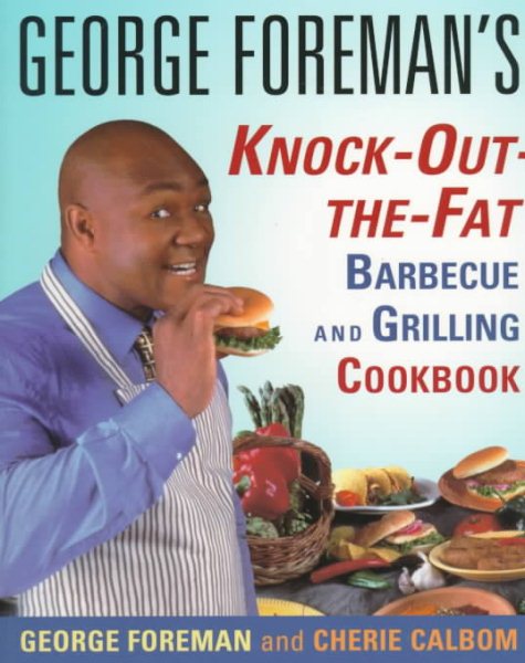 George Foreman's Knock-Out-the-Fat Barbecue and Grilling Cookbook cover