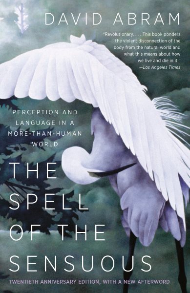 The Spell of the Sensuous: Perception and Language in a More-Than-Human World cover