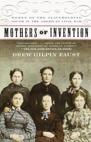 Mothers of Invention: Women of the Slaveholding South in the American Civil War