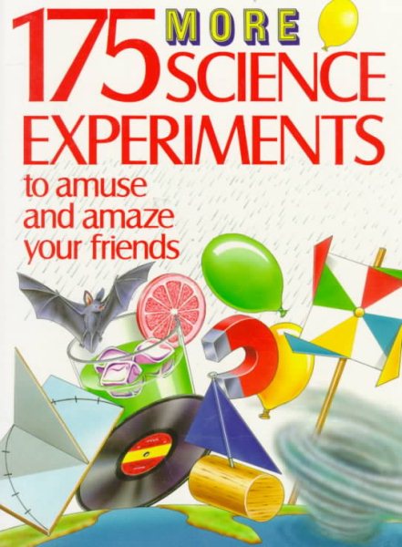 175 More Science Experiments to Amuse and Amaze Your Friends cover
