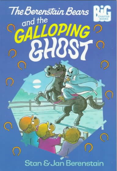 The Berenstain Bears and the Galloping Ghost (Berenstain Bears Big Chapter Books) cover