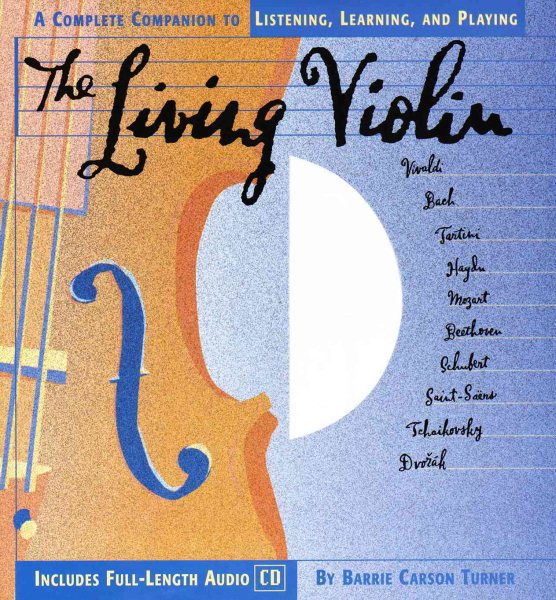 The Living Violin: A Complete Guide to Listening, Learning, and Playing (Cd Music Series , Vol 4) cover