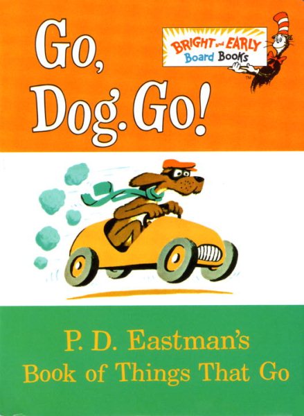 Go, Dog. Go!: P.D. Eastman's Book of Things That Go cover