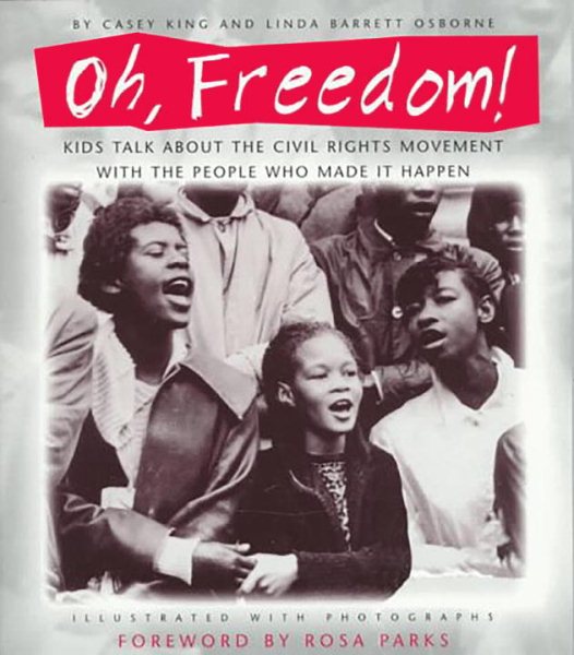 Oh, Freedom!: Kids Talk About the Civil Rights Movement with the People Who Made It Happen cover