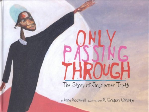Only Passing Through: The Story of Sojourner Truth