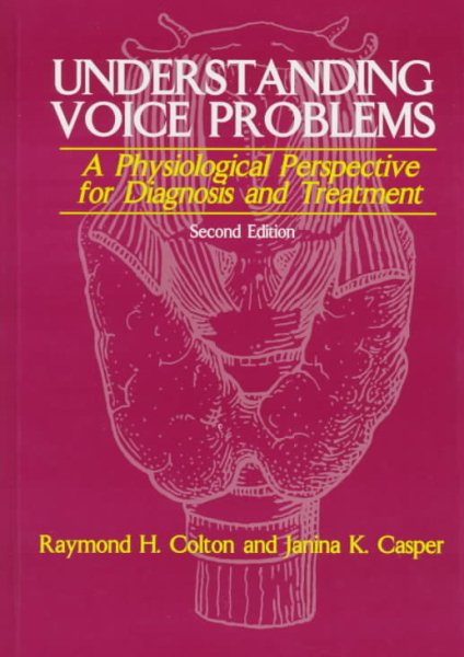 Understanding Voice Problems: A Physiological Perspective for Diagnosis and Treatment cover