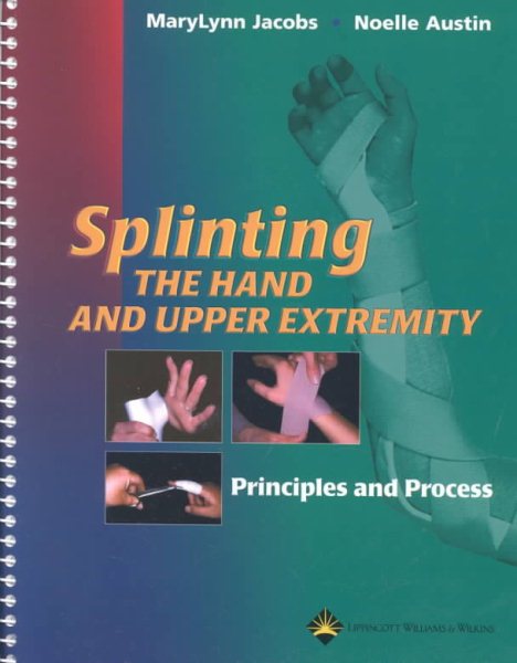 Splinting the Hand and Upper Extremity: Principles and Process cover