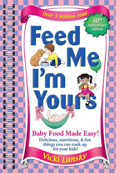 Feed Me I'm Yours: Baby Food Made Easy cover