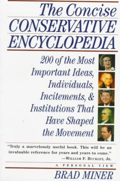 The CONCISE CONSERVATIVE ENCYCLOPEDIA: 200 of the Most Important Ideas, Individuals, Incitements, and Institutions that Have Shaped the Movement cover