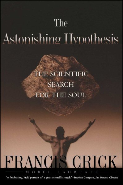 Astonishing Hypothesis: The Scientific Search for the Soul cover