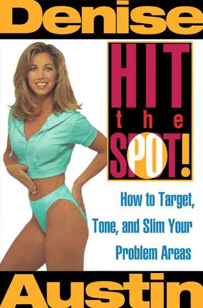 Hit the Spot: How to Target, Tone, and Slim Your Problem Areas cover